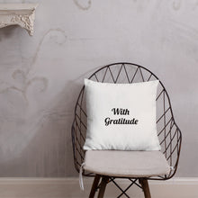 Load image into Gallery viewer, With Gratitude-Premium Pillow