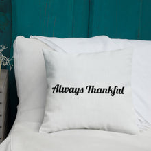 Load image into Gallery viewer, Always Thankful-Premium Pillow