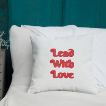 Load image into Gallery viewer, Lead With Love-Premium Pillow