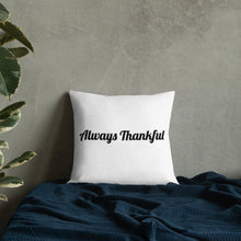 Load image into Gallery viewer, Always Thankful-Premium Pillow