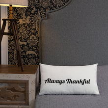 Load image into Gallery viewer, Always Thankful-Premium Pillow