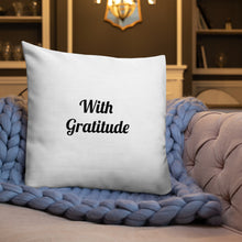 Load image into Gallery viewer, With Gratitude-Premium Pillow