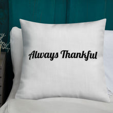 Load image into Gallery viewer, Always Thankful-Premium Pillow