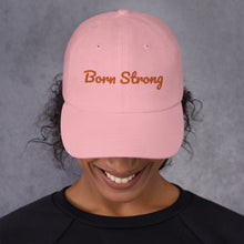 Load image into Gallery viewer, Born Strong-Dad hat