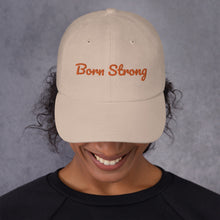 Load image into Gallery viewer, Born Strong-Dad hat