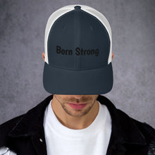 Load image into Gallery viewer, Born Strong-Trucker Cap