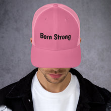 Load image into Gallery viewer, Born Strong-Trucker Cap