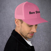 Load image into Gallery viewer, Born Strong-Trucker Cap
