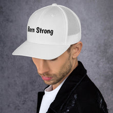 Load image into Gallery viewer, Born Strong-Trucker Cap