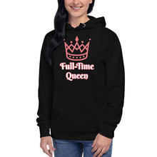 Load image into Gallery viewer, Full-Time Queen-Unisex Hoodie