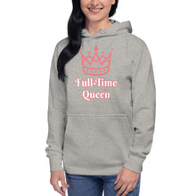 Load image into Gallery viewer, Full-Time Queen-Unisex Hoodie