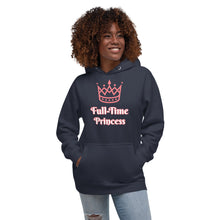 Load image into Gallery viewer, Full-Time Princess-Unisex Hoodie