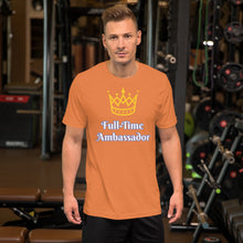 Load image into Gallery viewer, Full-Time Ambassador-Short-Sleeve Unisex T-Shirt