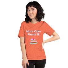 Load image into Gallery viewer, More Cake Please !!!-Short-Sleeve Unisex T-Shirt