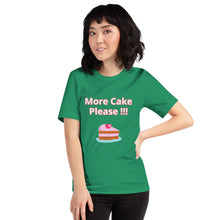 Load image into Gallery viewer, More Cake Please !!!-Short-Sleeve Unisex T-Shirt