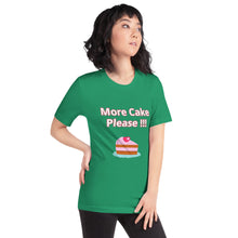 Load image into Gallery viewer, More Cake Please !!!-Short-Sleeve Unisex T-Shirt