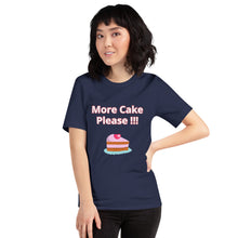Load image into Gallery viewer, More Cake Please !!!-Short-Sleeve Unisex T-Shirt