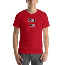 Load image into Gallery viewer, Put on Love-Short-Sleeve Unisex T-Shirt
