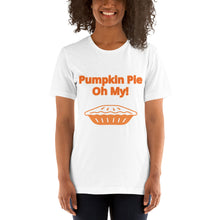 Load image into Gallery viewer, Pumpkin Pie, Oh My! -Short-Sleeve Unisex T-Shirt