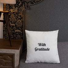 Load image into Gallery viewer, With Gratitude-Premium Pillow
