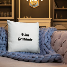 Load image into Gallery viewer, With Gratitude-Premium Pillow

