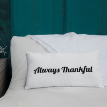 Load image into Gallery viewer, Always Thankful-Premium Pillow
