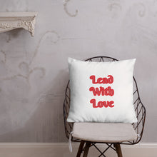 Load image into Gallery viewer, Lead With Love-Premium Pillow
