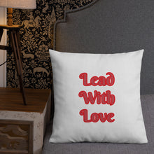 Load image into Gallery viewer, Lead With Love-Premium Pillow
