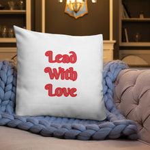 Load image into Gallery viewer, Lead With Love-Premium Pillow
