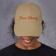 Load image into Gallery viewer, Born Strong-Dad hat
