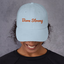 Load image into Gallery viewer, Born Strong-Dad hat
