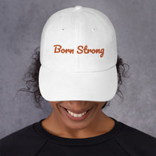 Load image into Gallery viewer, Born Strong-Dad hat
