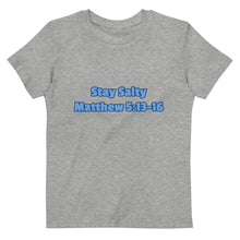 Load image into Gallery viewer, Stay Salty-Matthew 5:13-16 Organic cotton kids t-shirt
