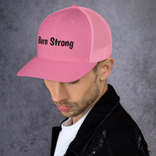 Load image into Gallery viewer, Born Strong-Trucker Cap
