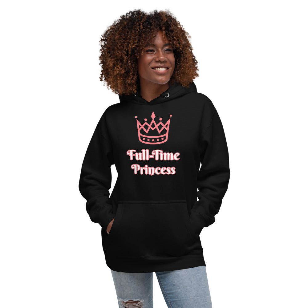 Full-Time Princess-Unisex Hoodie