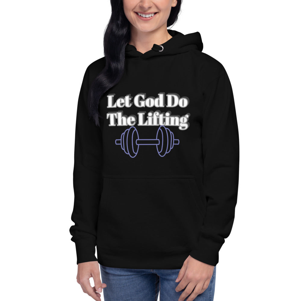 Let God Do The Lifting-Unisex Hoodie