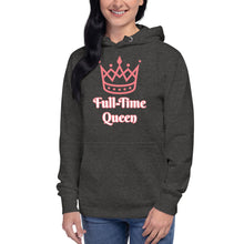 Load image into Gallery viewer, Full-Time Queen-Unisex Hoodie
