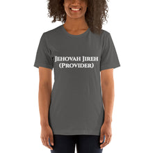 Load image into Gallery viewer, Jehovah Jireh (Provider) -Short-Sleeve Unisex T-Shirt

