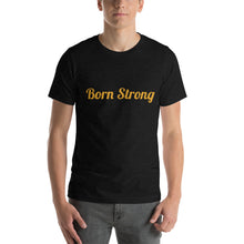 Load image into Gallery viewer, Born Strong-Short-Sleeve Unisex T-Shirt
