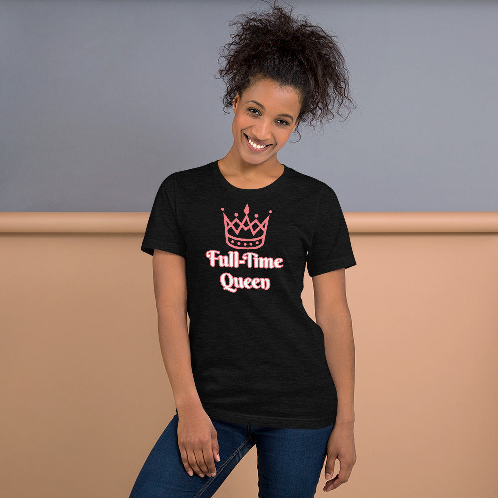 Full-Time Queen Short-Sleeve Unisex T-Shirt