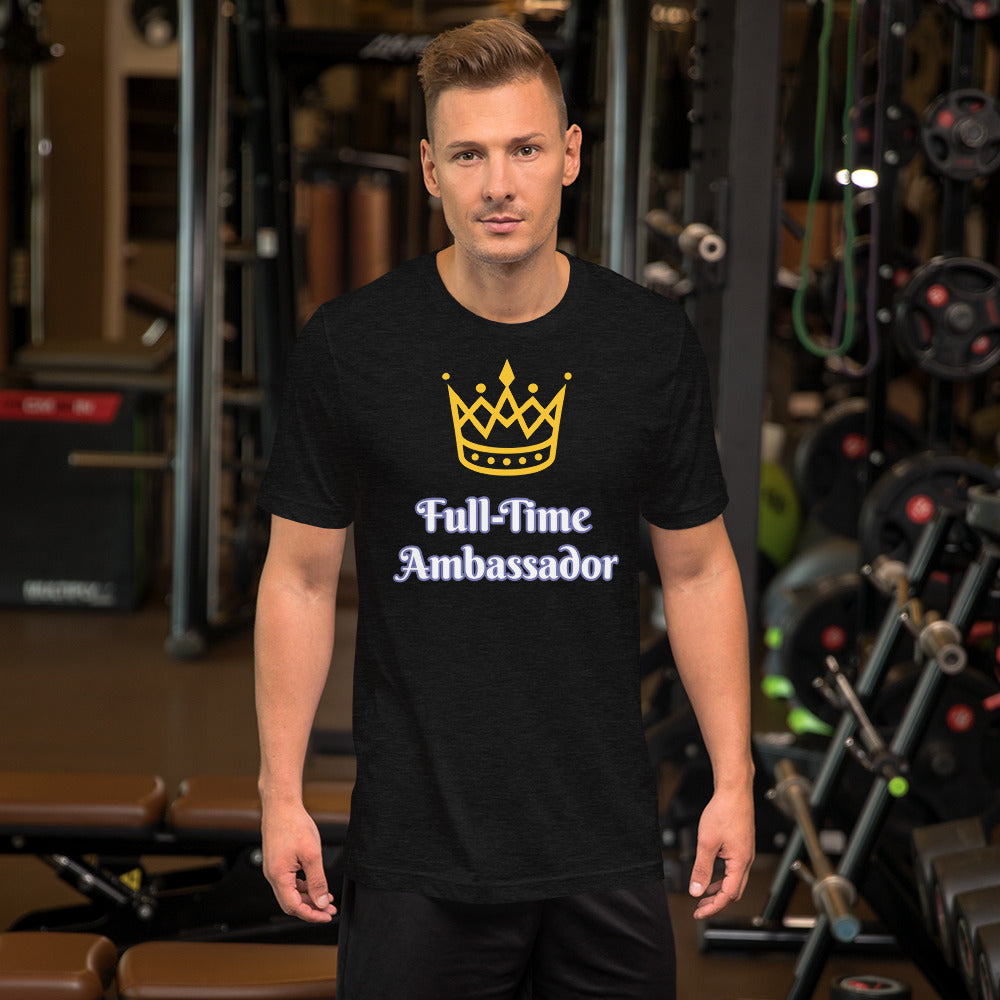 Full-Time Ambassador-Short-Sleeve Unisex T-Shirt