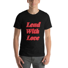 Load image into Gallery viewer, Lead With Love-Short-Sleeve Unisex T-Shirt
