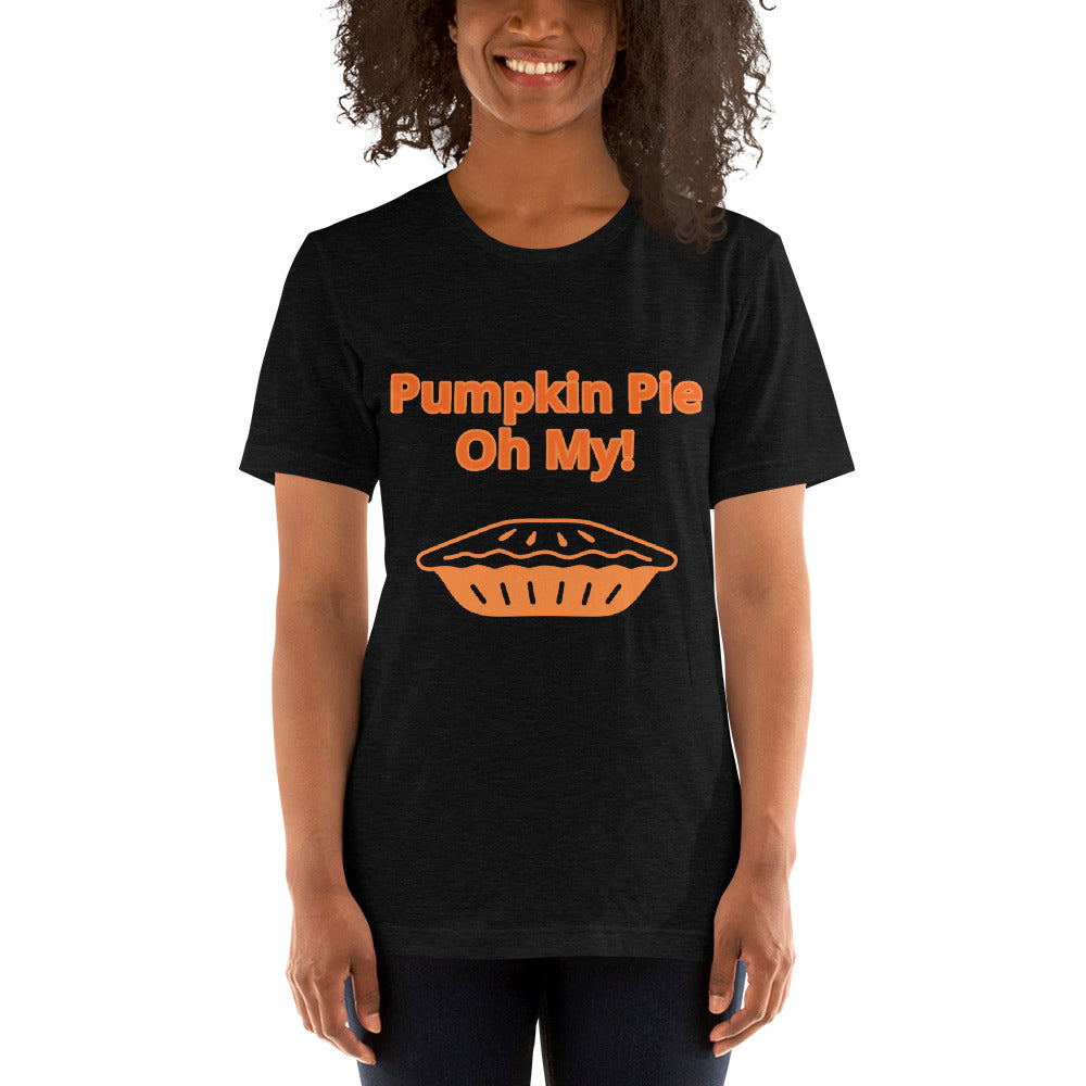 Pumpkin Pie, Oh My! -Short-Sleeve Unisex T-Shirt