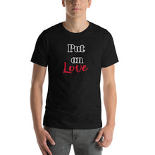 Load image into Gallery viewer, Put on Love-Short-Sleeve Unisex T-Shirt
