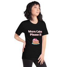 Load image into Gallery viewer, More Cake Please !!!-Short-Sleeve Unisex T-Shirt
