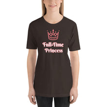 Load image into Gallery viewer, Full-Time Princess-Short-Sleeve Unisex T-Shirt

