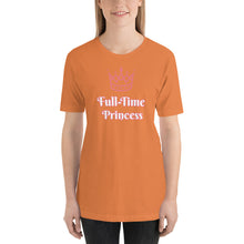 Load image into Gallery viewer, Full-Time Princess-Short-Sleeve Unisex T-Shirt
