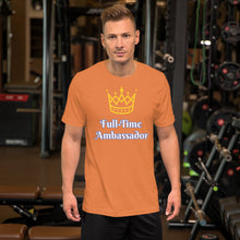 Load image into Gallery viewer, Full-Time Ambassador-Short-Sleeve Unisex T-Shirt
