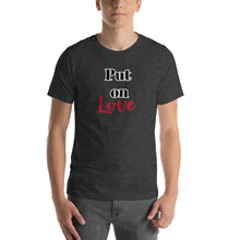 Load image into Gallery viewer, Put on Love-Short-Sleeve Unisex T-Shirt
