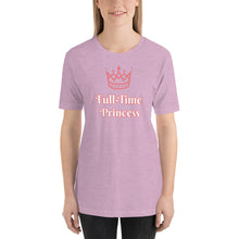 Load image into Gallery viewer, Full-Time Princess-Short-Sleeve Unisex T-Shirt
